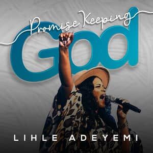 Download and Stream Promise Keeping God By Lihle Adeyemi
