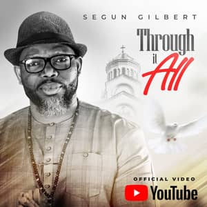 Download and Stream Through It All By Segun Gilbert