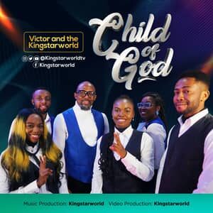 Download Child Of God By Victor & The Kingstarworld
