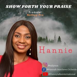 Download Show Forth Your Praise By Hannie