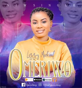 Download Omeriwo Download and Lyrics | Lizzy Michael