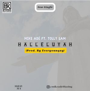 Download Hallelujah By Mike Adé  Ft. Tolly Sam