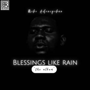 Download and Stream Blessings Like Rain Album By Mike Adenipekun