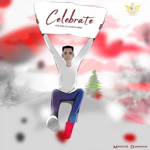 Download Celebrate (The King of Glory is Here) By Minister Dominion
