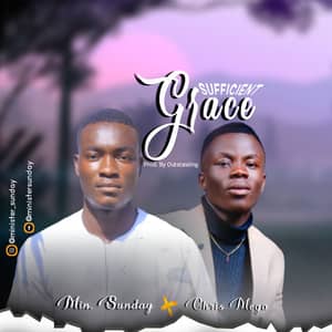 Download Sufficient Grace By Minister Sunday Ft. Chris Mega
