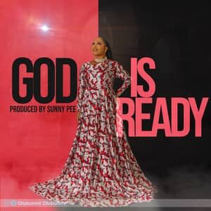Download God Is Ready By Olubunmi