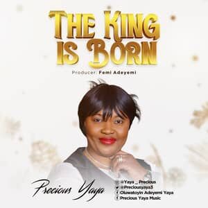 Download The King Is Born By Precious Yaya