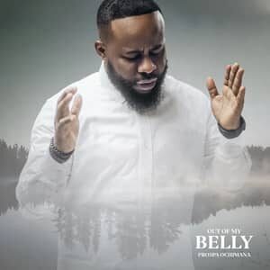 Download and Stream Out of My Belly By Prospa Ochimana