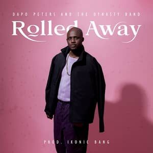 Download and Stream Rolled Away By Dapo Peters & Dynasty Band