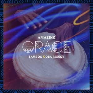 Download and Stream Amazing Grace By Same OG Ft. Oba Reengy