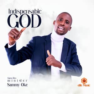 Download and Stream Indispensable God By Sammy Oke