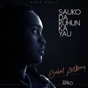 Download and Stream Sauko Da Ruhun Ka Yau By Ezekiel Anthony