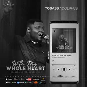 Download and Stream With My Whole Heart By Tobass Adolphus