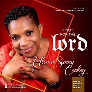 Download and Stream If Not For The Lord By Uloma Sunny-Cookey