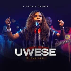 Download and Stream Uwese (Thank You) By Victoria Orenze 