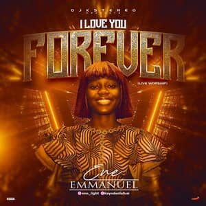 Download I Love You Forever By Ene Emmanuel (Worship Medley)