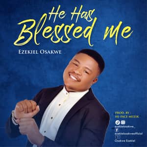 Download He Has Blessed Me By Ezekiel Osakwe