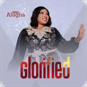 Download and Stream Glorified Album By Favour Alugha