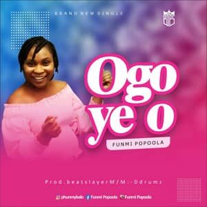 Download Ogo Ye O By Funmi Popoola Ft. Mike Abdul