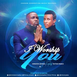 Download I Worship You By Minister Onyeka Ft. Victor Prince