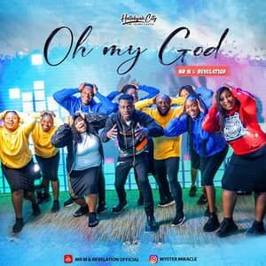 Download Oh My God By Mr. M & Revelation