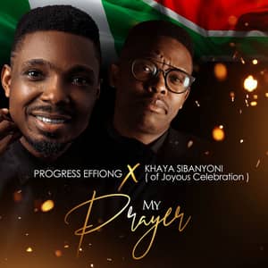 Download My Prayer (Akam Mmi) By Progress Effiong Ft. Khaya Sibanyoni