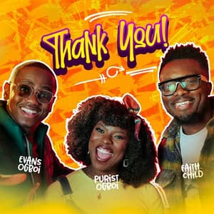 Download and Stream Thanks You By Purist Ogboi Ft. Faith Child and Evans Ogboi