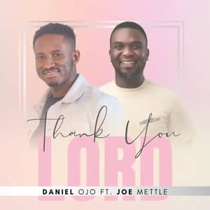 Download and Stream Thank You Lord By Daniel Ojo Ft. Joe Mettle