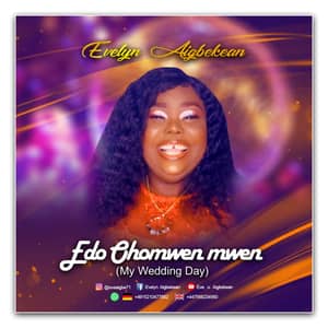 Download and Stream Edo Ohomwen Mwen (My Wedding Day) By Evelyn Aigbekean