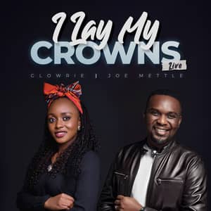 Download I Lay My Crowns By Glowrie Ft. Joe Mettle