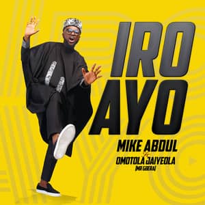 Download and Stream Iro Ayo By Mike Abdul Ft. Omotola Jaiyeola