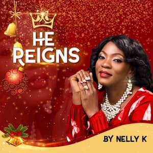 Download and Stream He Reigns By Nelly K