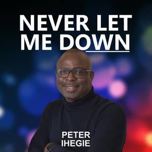 Download and Stream Never Let Me By Peter Ihegie