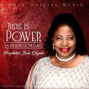 Download and Stream There Is Power In The Name Of Lord By Prophetess Bola Olajide