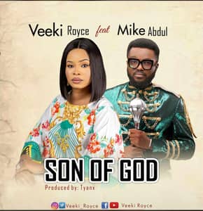 Download and Stream Son Of God By Veeki Royce Ft. Mike Abdul