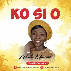 Download Ko Si O By Adeola Martins