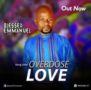 Download Overdose Love By Blessed Emmanuel