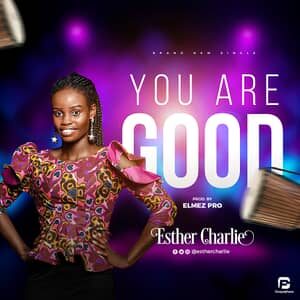 Download You Are Good By Esther Charlie