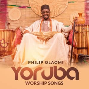 Download and Stream Yoruba Worship Songs By Philip Olaomi
