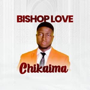 Download Chikaima By Bishop Love Mmanuoma Ft. Dominion Music Crew