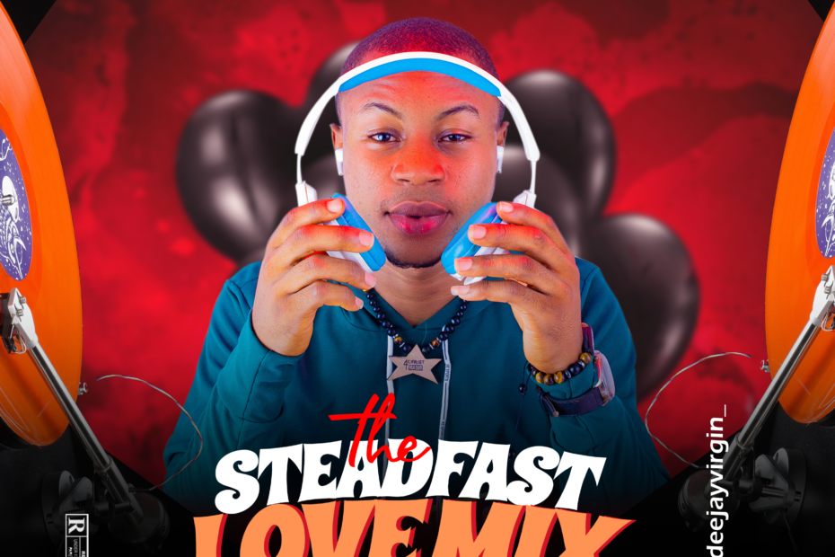 Download Steadfast Love Mix By DJ Virgin