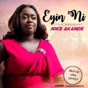 Download and Stream Eyin Ni (You are God) By Joke Akande