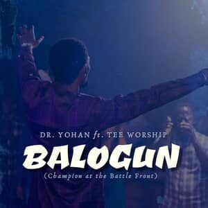 Download and Stream Balogun By Dr. Yohan Ft. Tee Worship