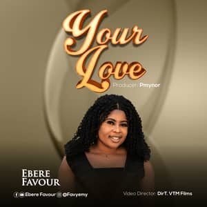 Download Your Love By Ebere Favour