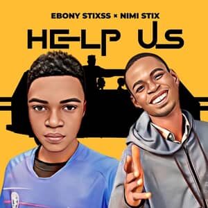 Download Help Us By Ebony Stixss Ft. Nimi Stix