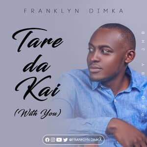 Download Tare Da Kai (With You) By Franklyn Dimka