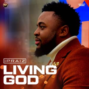 Download and Stream Living God By Ipraiz