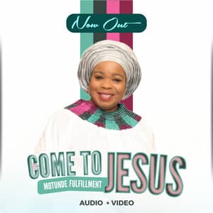 Download and Stream Come To Jesus By Motunde Fulfilment