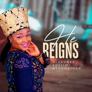 Download He Reigns By Olufunke Adejimi Ologodidan