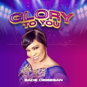 Download and Stream Glory to You By Sade Obisesan